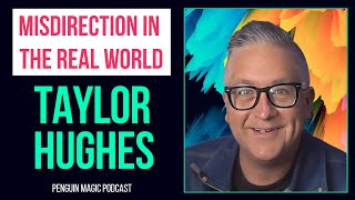 Spotting Misdirection in Real Life w/Taylor Hughes || Season 5 Episode 27