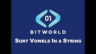 Sort Vowels in a String | BITWORLD | Parixit Singh