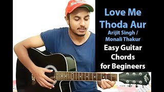 Love Me Thoda Aur | Arijit Singh | Monali Thakur - Easy Guitar Chords Tutorial for Beginners