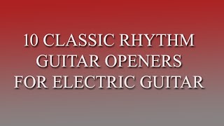 10 CLASSIC RHYTHM GUITAR OPENERS FOR ELECTRIC GUITAR