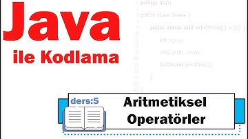 Java ile Kodlama   Aritmetiksel Operatörler    Ders 5