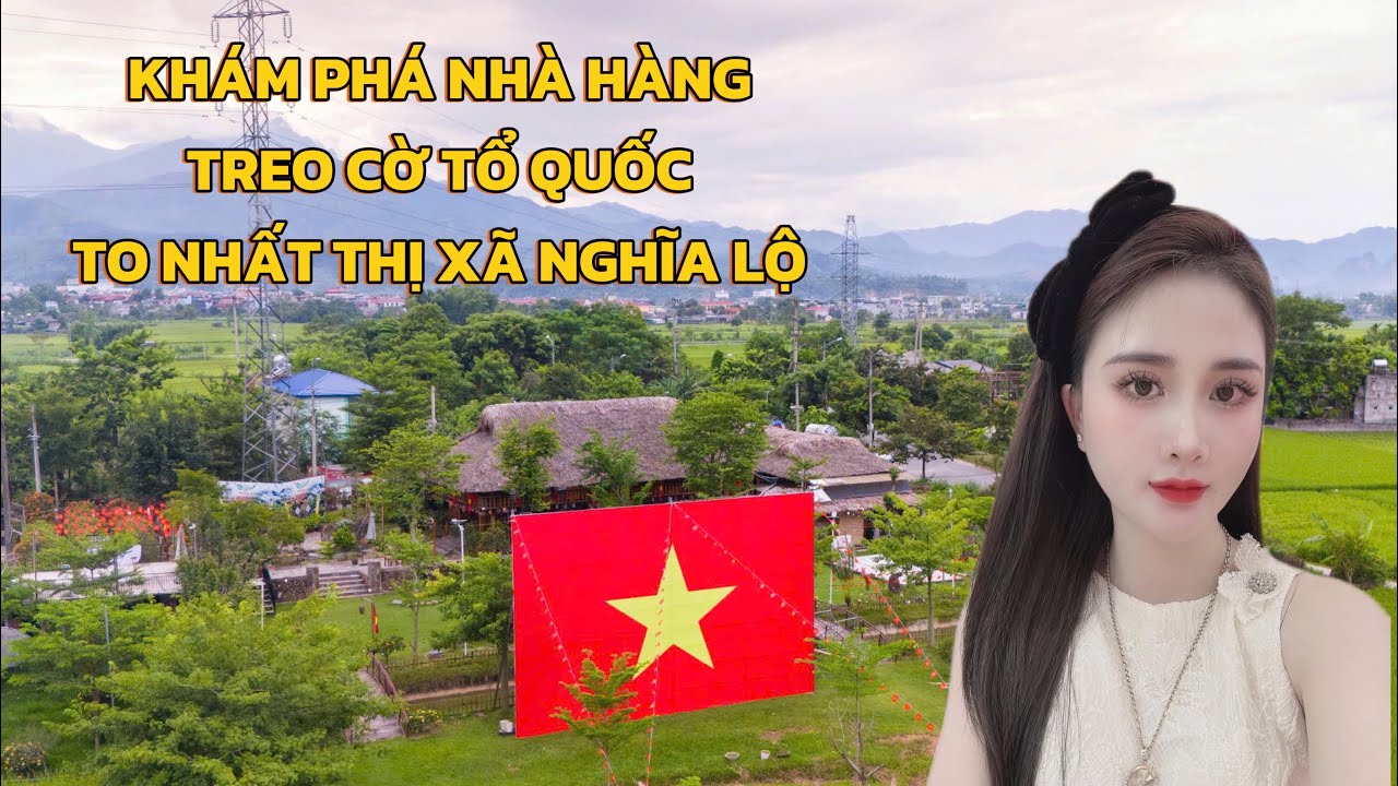 Khám phá nhà hàng treo cờ tổ quốc to nhất Thị xã Nghĩa Lộ