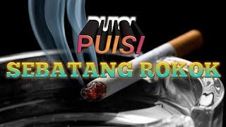 musikalisasipuisi | sebatang rokok | puisi