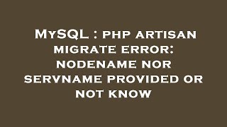 MySQL : php artisan migrate error: nodename nor servname provided or not know