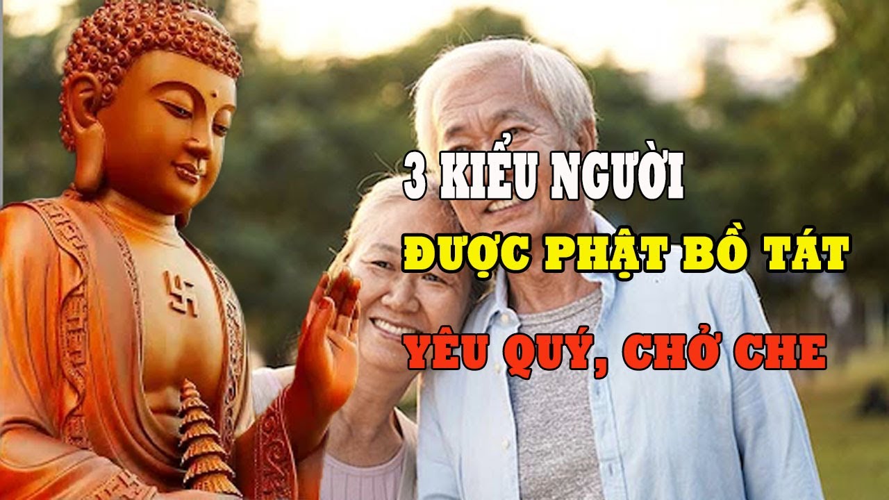Lời Phật dạy: 3 kiểu người được Thần, Phật, Bồ Tát yêu quý thường được ...