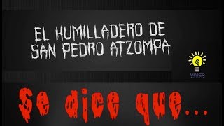 SE DICE QUE - El muerto del humilladero de San Pedro Atzompa.