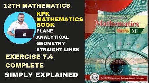Exercise 7.4 Class 12 KPK | Ex 7.4 Class 12 KPK | KPK Mathematics book | Plane Analytical Geometry 🕒