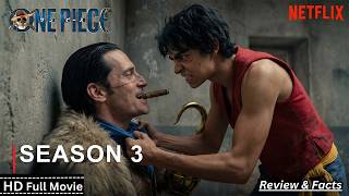 One Piece Season 3 Full Movie (2026) Netflix Live Action Series Alabasta Arc Review & Facts