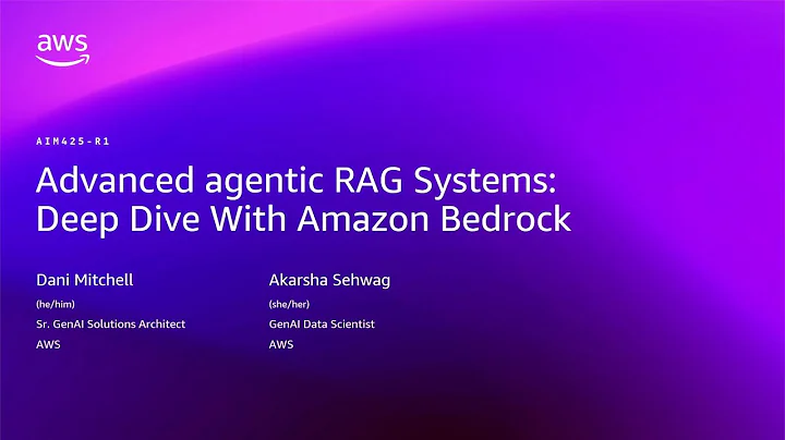 AWS re:Invent 2025 - Advanced agentic RAG Systems: Deep dive with Amazon Bedrock (AIM425)