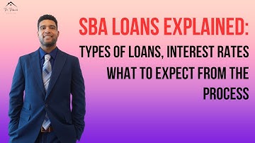 SBA Loans Explained types of Loans, Interest Rates, and what to Expect from the Process