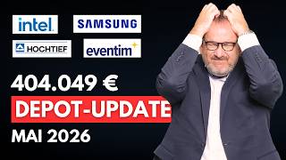 404.049 € Allzeithoch – Depot-Update Mai 2026: Intel, Samsung, Hochtief & CTS Eventim