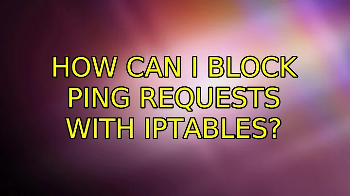 Ubuntu: How can I block ping requests with IPTables? (3 Solutions!!)