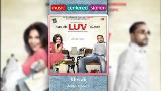 Video thumbnail of "Khwab - Kuch love jaisaa - Nikhil D'Souza - Complete songs 2011"