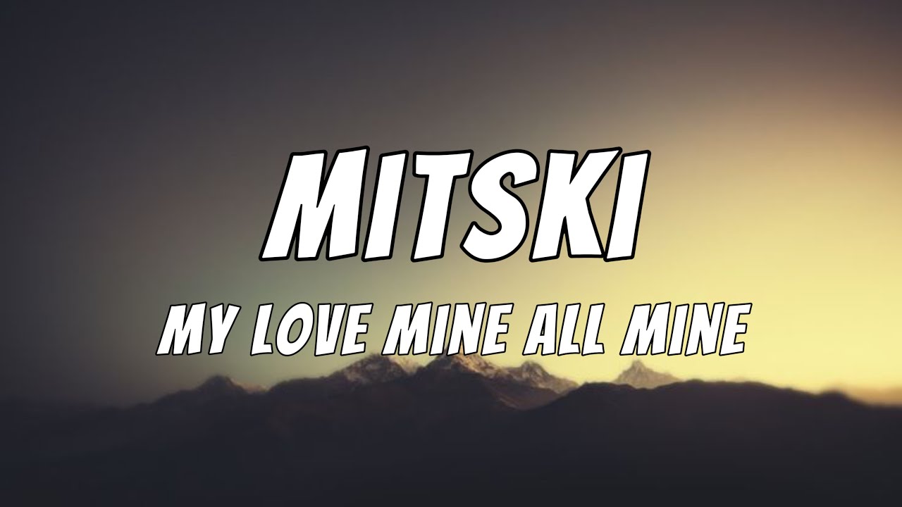 Mitski - My Love Mine All Mine | Lyrics