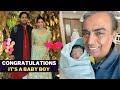 Akash Ambani Shloka Mehta Became Proud Parents Of A Baby Boy,Mukesh Ambani's First Pic with Grandson