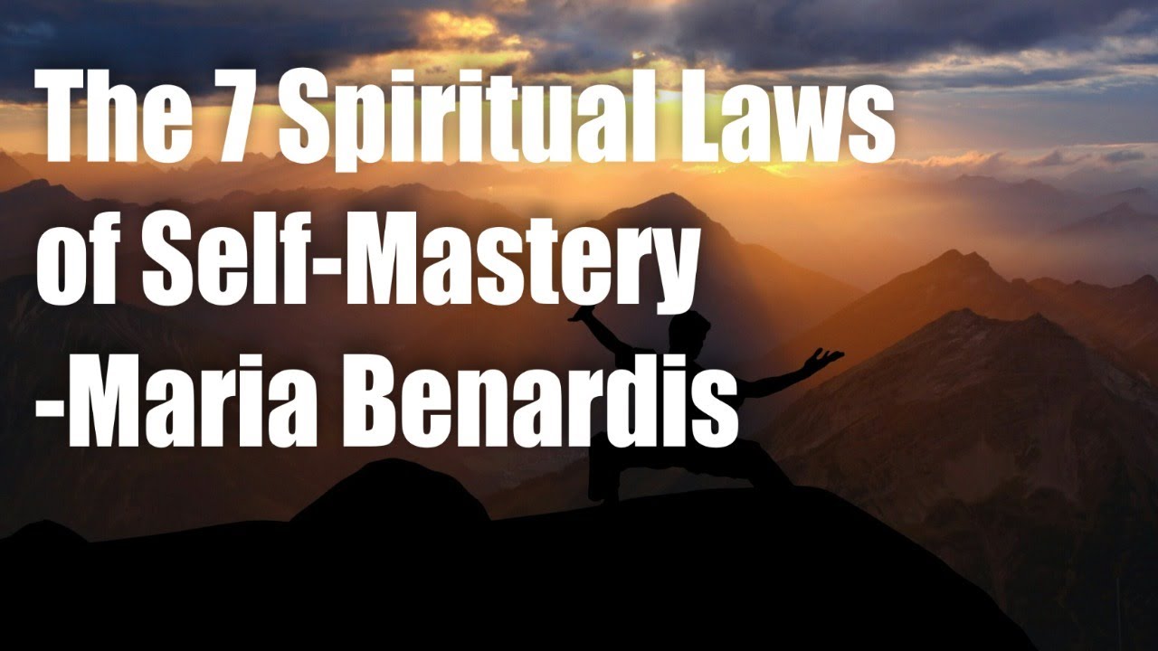 The 7 Spiritual Laws of Self-Mastery – Maria Benardis - YouTube