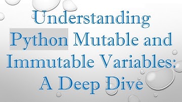 Understanding Python Mutable and Immutable Variables: A Deep Dive