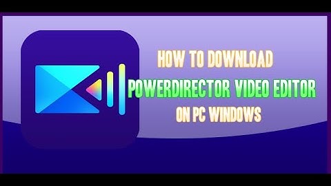 Download PowerDirector Video Editor on PC on Windows 11, 10, 8 Laptop