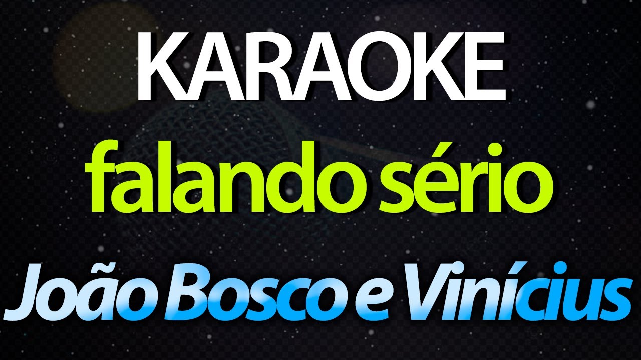 ⭐ Falando Sério (Saiba Eu Também Te Quero) - João Bosco e Vinícius (Karaokê Version) (Cover)