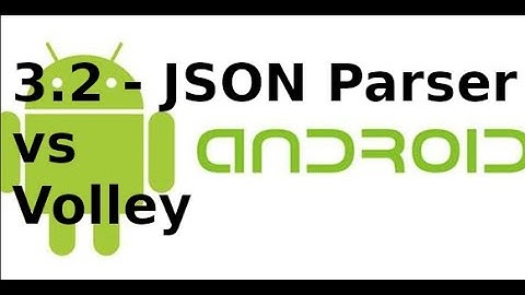 Android Networking - 3.2 - JSON Parser với thư viện Volley trong android
