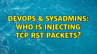 Celebrity DevOps & SysAdmins: Who is injecting TCP RST packets? Net Worth