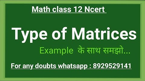Types of Matrices( आव्यूह के प्रकार): Math class 12 Ncert  2020 - 2021: fpr CBSE & UP Board Students