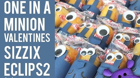 One In a Minion Valentines with SIZZIX eclips2