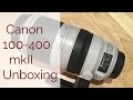 Canon 100-400 f/4.5-5.6 II Unboxing