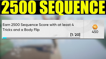 Skate  - earn 2500 sequence score with at least 4 tricks and a body flip