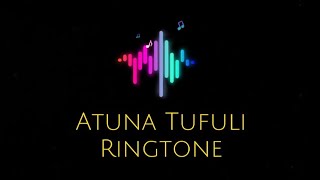 Atuna Tufuli Ringtone