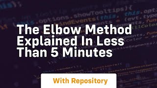 the elbow method explained in less than 5 minutes