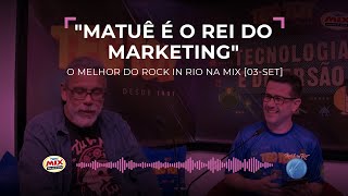 MATUÊ é o REI do Marketing? | #MixNoRockinRio2022