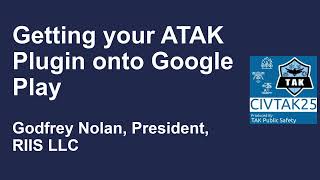 How to Get Your ATAK Plugin Into the Google Play Store with Godfrey Nolan