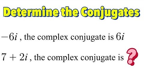 Complex Conjugates