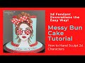 EASIEST 2D Character Sculpting Technique | Messy Bun Cake | Cake Decorating Tutorial