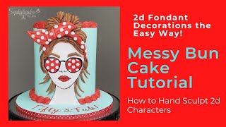 EASIEST 2D Character Sculpting Technique | Messy Bun Cake | Cake Decorating Tutorial