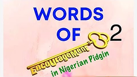Words of encouragement & inspiration in Nigerian Pidgin 2 #pidginenglish #wordsofencouragement
