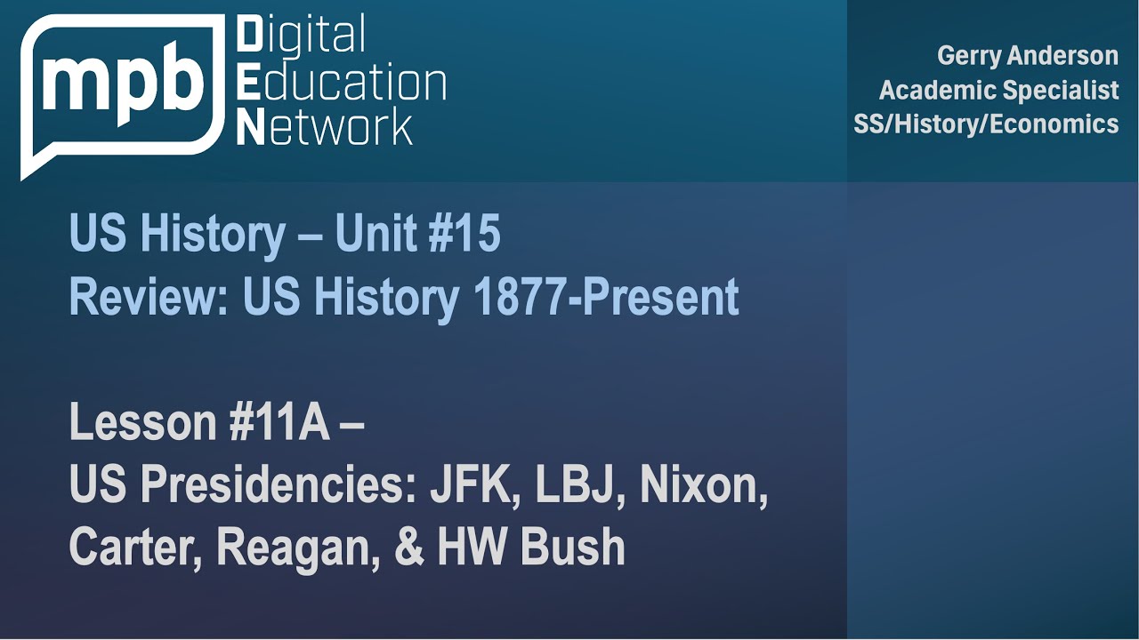 MPB US History Unit 15 Lesson 11A: U.S. Presidencies 1960-1992 Review