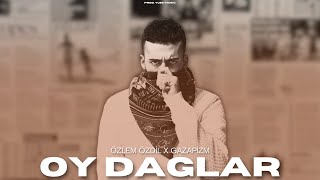 Özlem Özdil X Gazapizm - Oy Dağlar (Prod. Yuse)