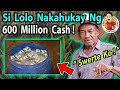 🔴  PA-NO-O-RiN   nyo  ito !   Si  Lolo  Naka-Hukay  Ng  600 Million  Cash !