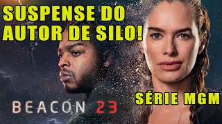BEACON 23: NEW MGM SERIES FROM THE AUTHOR OF APPLE TV'S SILO - FOR THOSE SUFFERING FROM WITHDRAWAL