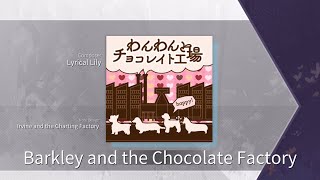 [Arcaea Fanmade] Barkley and the Chocolate Factory – Lyrical Lily | Future 9