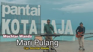 Download Lagu MARI PULANG || MOCHTAR WANDA || LAGU POP 2022 MP3