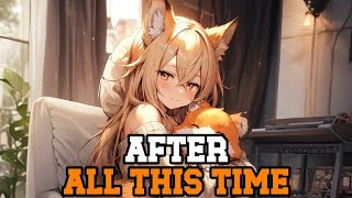 Nightcore - After All This Time (Lyrics)