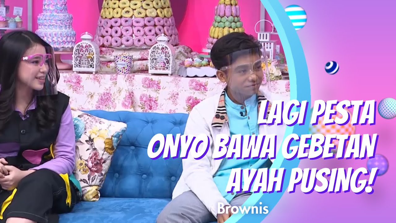 LAGI PESTA ONYO BAWA GEBETAN, AYAH PUSING!! | BROWNIS (27/10/20) P2