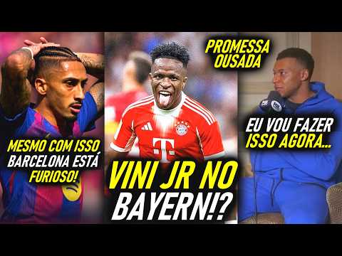 VINI JR no BAYERN!? - PROMESSA OUSADA de MBAPPE! - BARĂA FURIOSO e MERCADO da BOLA!