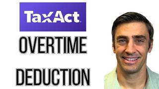 How to Claim Overtime Tax Deduction TaxAct