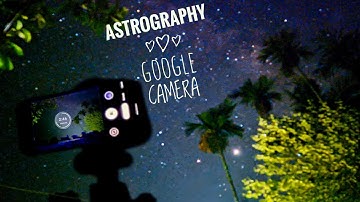 Astrography with Gcam | Google camera astrography | How to use astrography on gcam
