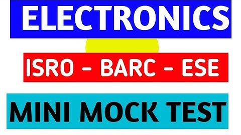 ELECTRONICS | MCQ QUESTIONS AND ANSWERS | MINI MOCK TEST | ISRO | ESE | BARC | BEL | GATE