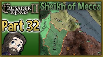 Crusader Kings II Sheikh of Mecca Gameplay - Part 32 - Let